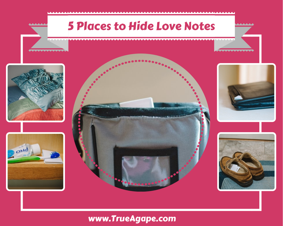 http://trueagape.net/wp-content/uploads/2014/02/5-Places-to-Hide-Love-Notes.png